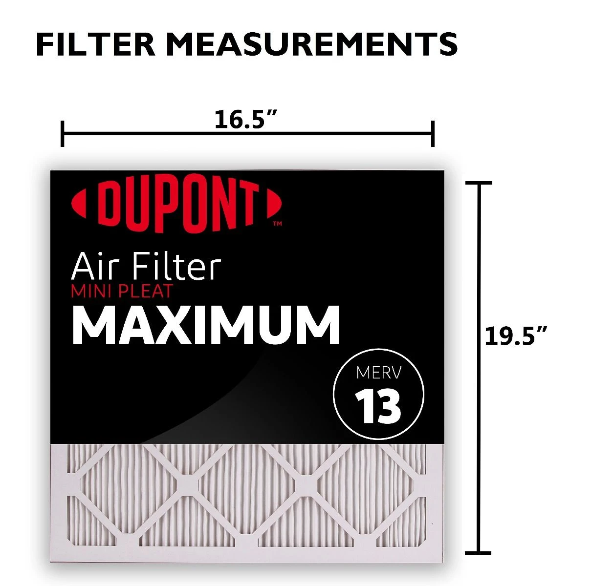 17x20x1 (16.5 X 19.5) DuPont™ Maximum Air Filter (MERV 13) 3 17x20x1 (16.5 X 19.5) DuPont™ Maximum Air Filter (MERV 13) - Image 3